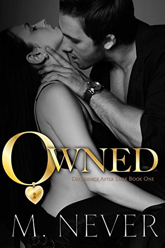  Owned: Dark Romance (Decadence After Dark Book 1) (A Decadence after Dark Novel)  by M. Never