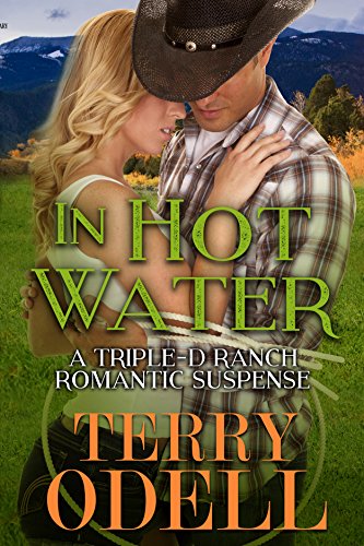 In Hot Water: A Contemporary Western Romantic Suspense (Triple-D Ranch Book 1)  by Terry Odell