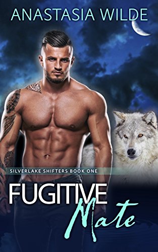  Fugitive Mate (Silverlake Shifters Book 1)  by Anastasia Wilde