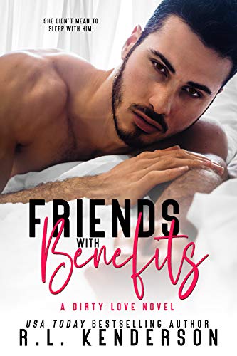  Friends with Benefits: A Summer Fling Romance (Dirty Love)  by R.L. Kenderson