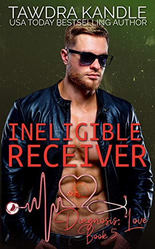  Ineligible Receiver: A Diagnosis: Love Medical Romance  by Tawdra Kandle