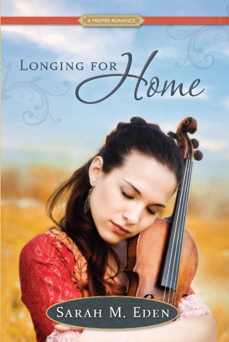 Longing for Home: A Proper Romance  by Sarah M. Eden