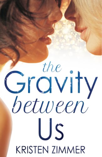  The Gravity Between Us (New Adult Contemporary Romance)  by Kristen Zimmer