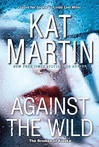  Against the Wild (The Brodies Of Alaska Book 1)  by Kat Martin
