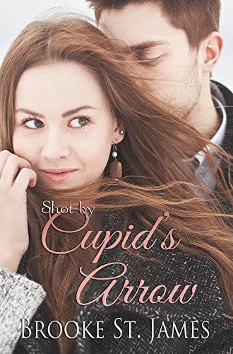  Shot by Cupid's Arrow: A Short and Sweet Romance  by Brooke St. James