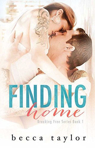  Finding Home (Breaking Free Series Book 1)  by Becca Taylor