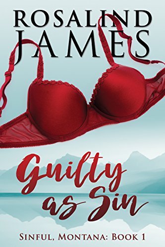  Guilty as Sin (Sinful, Montana Book 1)  by Rosalind James