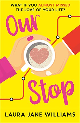  Our Stop: The funny, romantic and feel-good top fiction bestseller – a perfect, escapist read  by Laura Jane Williams