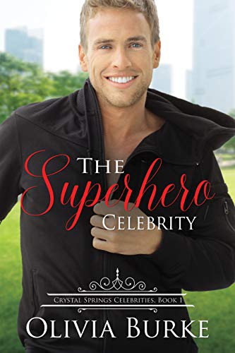  The Superhero Celebrity: A Sweet Celebrity Romance (Crystal Springs Celebrities Book 1)  by Olivia Burke