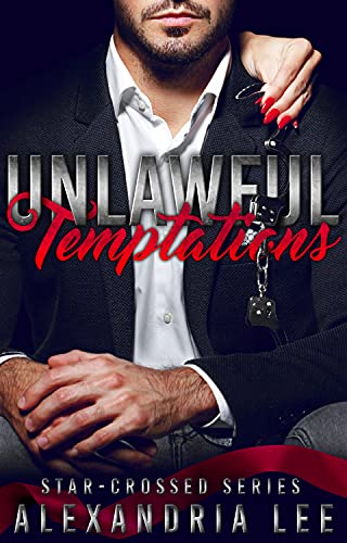  Unlawful Temptations (The Star-Crossed Series Book 1)  by Alexandria Lee