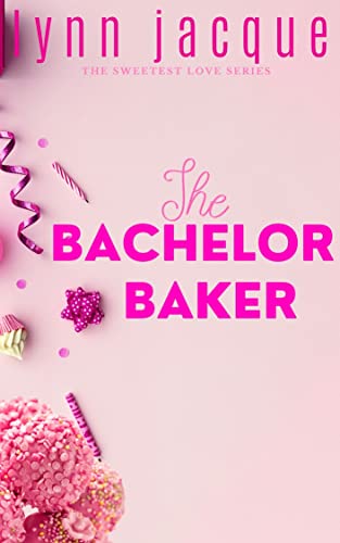  The Bachelor Baker (The Sweetest Love Series)  by Lynn Jacque