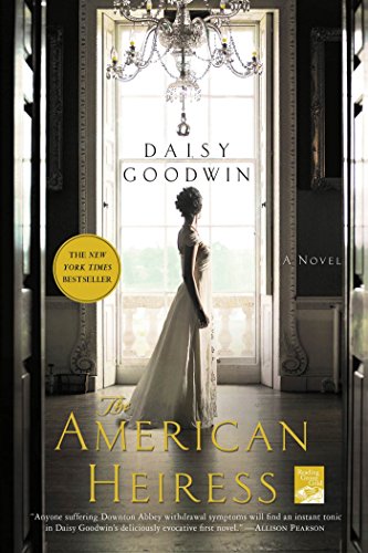  The American Heiress: A Novel  by Daisy Goodwin