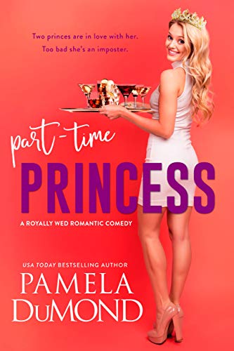  Part-time Princess (Royally Wed Romantic Comedy Book 1)  by Pamela DuMond