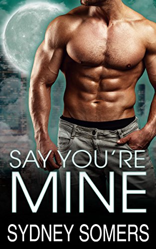  Say You're Mine (Spellbound Series Book 1)  by Sydney Somers