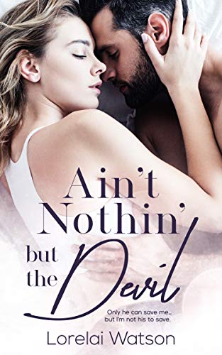  Ain't Nothin But The Devil (The Atwood Legacy Book 1)  by Lorelai Watson