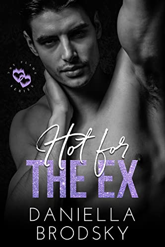  Hot for the Ex by Daniella Brodsky