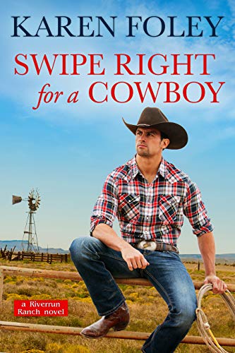  Swipe Right for a Cowboy (Riverrun Ranch Book 1)  by Karen Foley