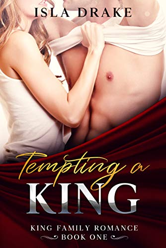  Tempting a King (King Family Romance Book 1)  by Isla Drake