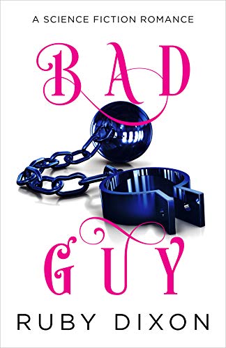  Bad Guy: A Science Fiction Romance  by Ruby Dixon