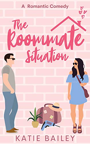  The Roommate Situation: A Romantic Comedy (Only in Atlanta Book 1)  by Katie Bailey
