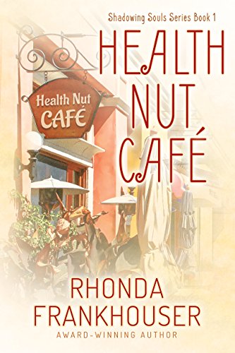  Health Nut Café (Shadowing Souls Book 1)  by Rhonda Frankhouser