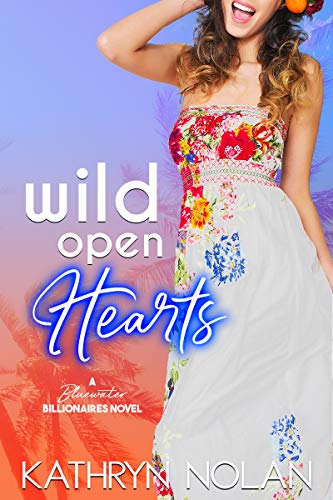  Wild Open Hearts: A Bluewater Billionaires Romantic Comedy  by Kathryn Nolan