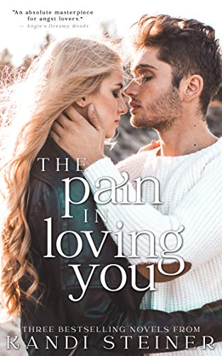  The Pain in Loving You: An Angsty Romance Collection  by Kandi Steiner