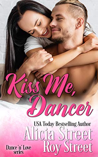  Kiss Me, Dancer (Dance 'n' Luv Series Book 1)  by Alicia Street