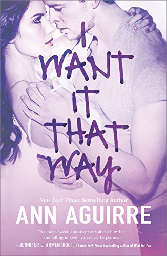  I Want It That Way  by Ann Aguirre