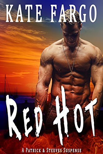  Red Hot: A Twisty Fast-Paced Romantic Thriller (A Patrick & Steeves Suspense Book 1)  by Kate Fargo