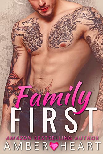  Family First: A Bad Boy Billionaire Romance (College Friends Book 10)  by Amber Heart