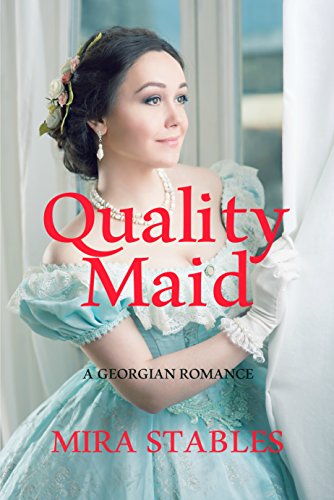  Quality Maid: A Georgian Romance  by Mira Stables