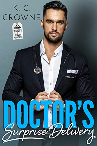  Doctor's Surprise Delivery: A Secret Baby Romance (Doctors of Denver)  by K.C. Crowne