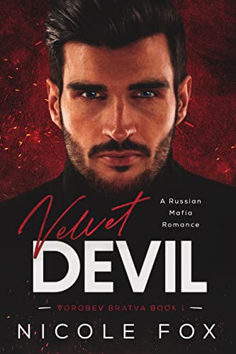  Velvet Devil: A Russian Mafia Romance (Vorobev Bratva Book 1)  by Nicole Fox