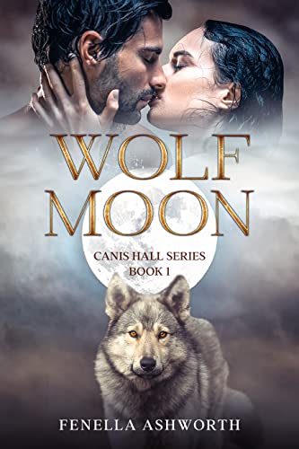  Wolf Moon: Book 1 of a paranormal PNR high heat shifter romance series (Canis Hall)  by Fenella Ashworth