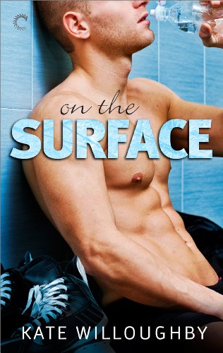  On the Surface: A hot-enough-to-melt-ice romance (In The Zone Book 1)  by Kate Willoughby