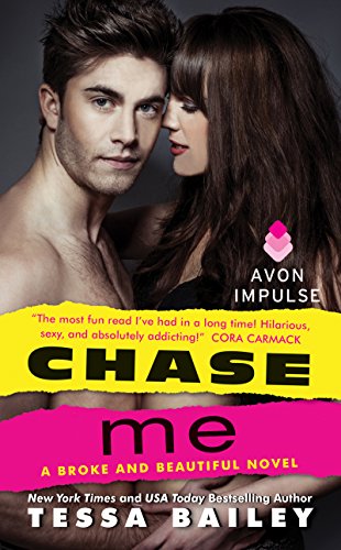  Chase Me: A Broke and Beautiful Novel  by Tessa Bailey