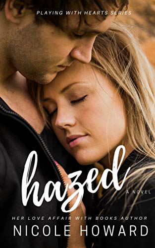 Hazed (The Playing with Hearts Series)  by Nicole Howard