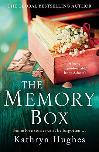  The Memory Box: A beautiful, timeless, absolutely heartbreaking love story and World War Two historical fiction  by Kathryn Hughes