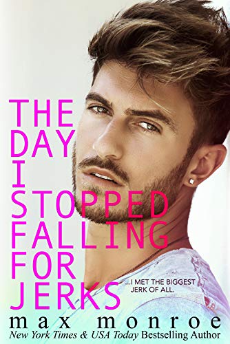  The Day I Stopped Falling for Jerk by Max Monroe