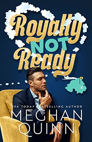  Royally Not Ready  by Meghan Quinn