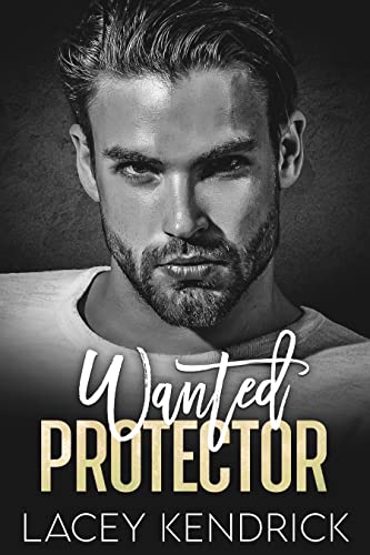  Wanted Protector by Lacey Kendrick