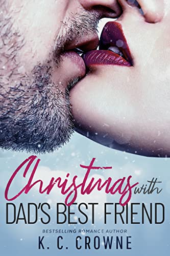  Christmas with Dad's Best Friend by K.C. Crowne
