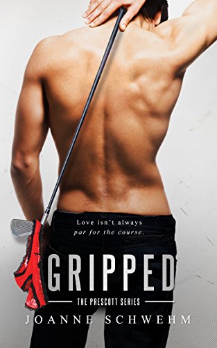  Gripped (Prescott Series)  by Joanne Schwehm