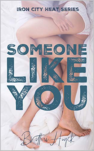  Someone Like You (Iron City Heat Series Book 1)  by Brittni Huyck