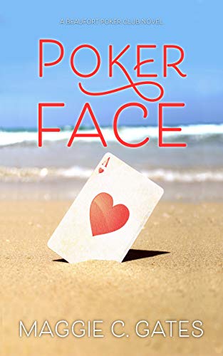  Poker Face: A Small Town Romance (The Beaufort Poker Club Book 1)  by Maggie Gates