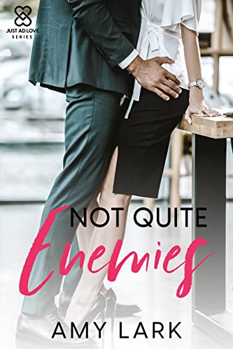  Not Quite Enemies (Just Ad Love Standalone Series Book 1)  by Amy Lark