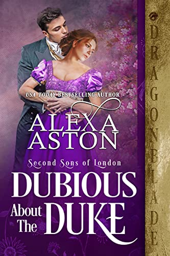  Dubious about the Duke by Alexa Aston
