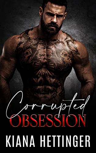  Corrupted Obsession by Kiana Hettinger