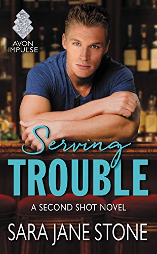  Serving Trouble: A Second Shot Novel  by Sara Jane Stone